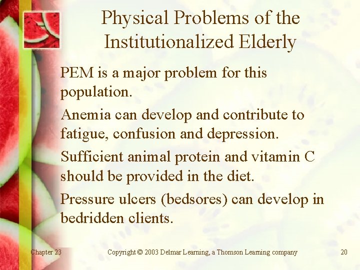 Physical Problems of the Institutionalized Elderly PEM is a major problem for this population.