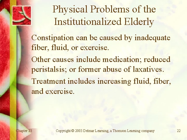 Physical Problems of the Institutionalized Elderly Constipation can be caused by inadequate fiber, fluid,