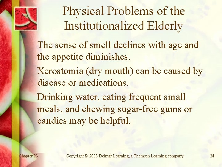 Physical Problems of the Institutionalized Elderly The sense of smell declines with age and