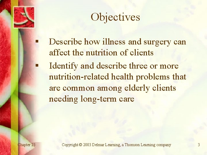 Objectives § § Chapter 23 Describe how illness and surgery can affect the nutrition