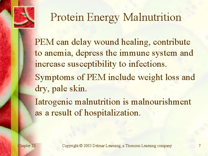 Protein Energy Malnutrition PEM can delay wound healing, contribute to anemia, depress the immune