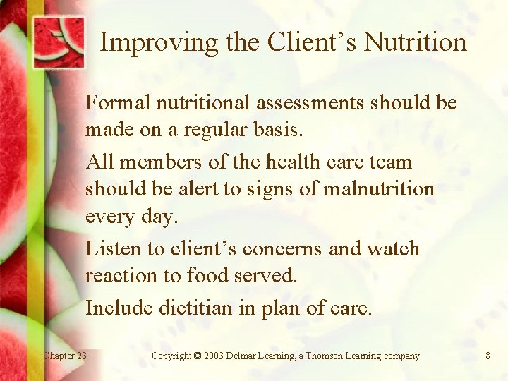 Improving the Client’s Nutrition Formal nutritional assessments should be made on a regular basis.