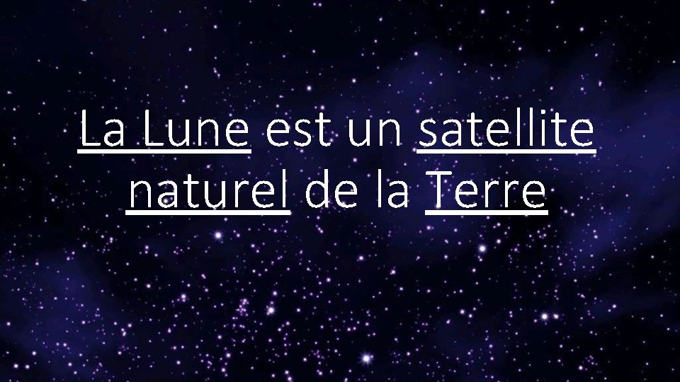 La Lune est un satellite naturel de la Terre 