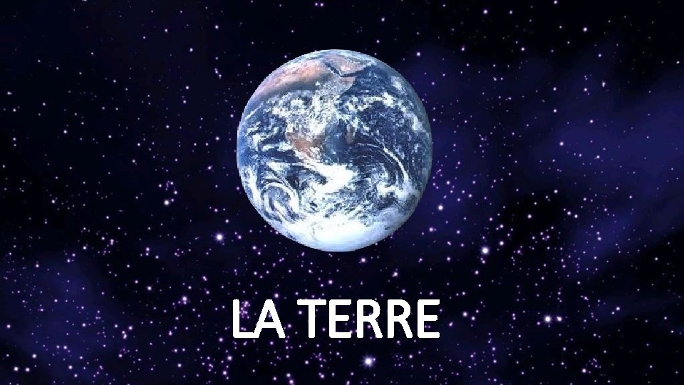 LA TERRE 