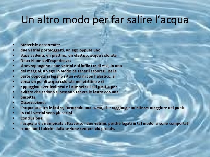 Un altro modo per far salire l’acqua • • • • • Materiale occorrente: