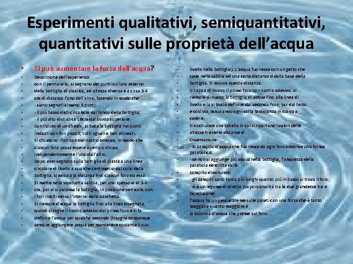 Esperimenti qualitativi, semiquantitativi, quantitativi sulle proprietà dell’acqua • Si può aumentare la forza dell'acqua?