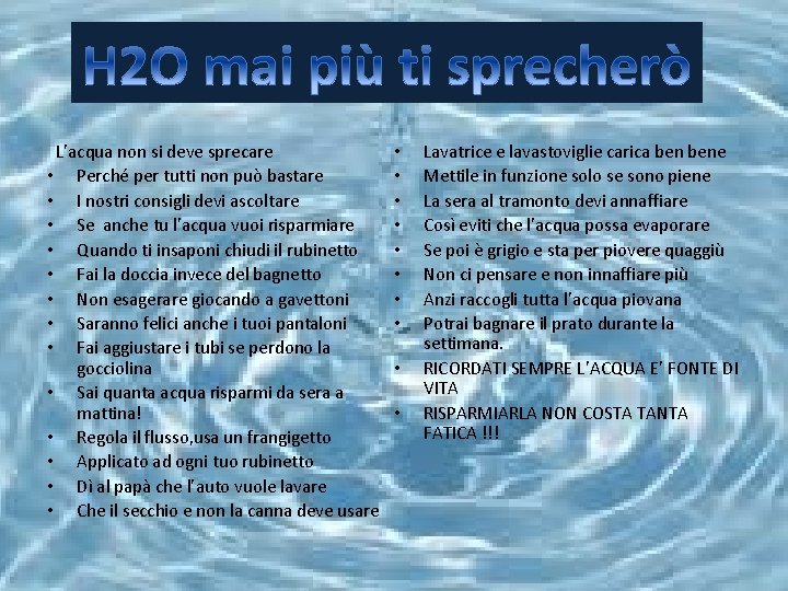 L’acqua non si deve sprecare • Perché per tutti non può bastare • I