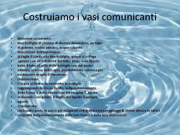 Costruiamo i vasi comunicanti • • • • • Materiale occorrente: Due bottiglie di