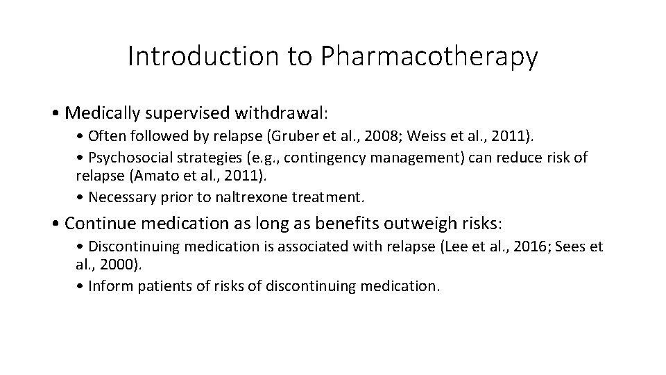 Introduction to Pharmacotherapy • Medically supervised withdrawal: • Often followed by relapse (Gruber et