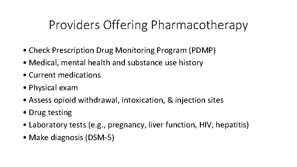 Providers Offering Pharmacotherapy • Check Prescription Drug Monitoring Program (PDMP) • Medical, mental health