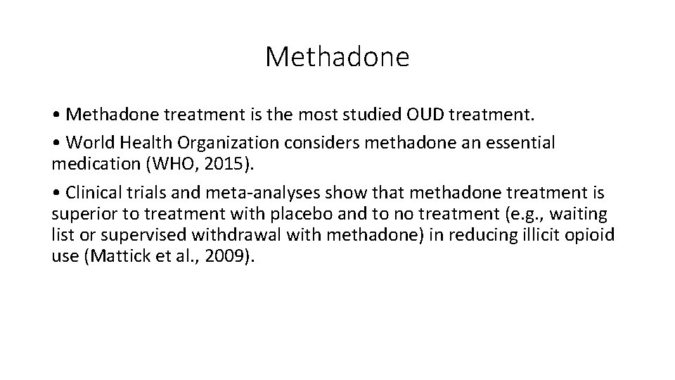 Methadone • Methadone treatment is the most studied OUD treatment. • World Health Organization