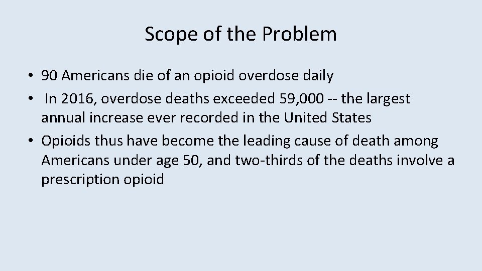 Scope of the Problem • 90 Americans die of an opioid overdose daily •