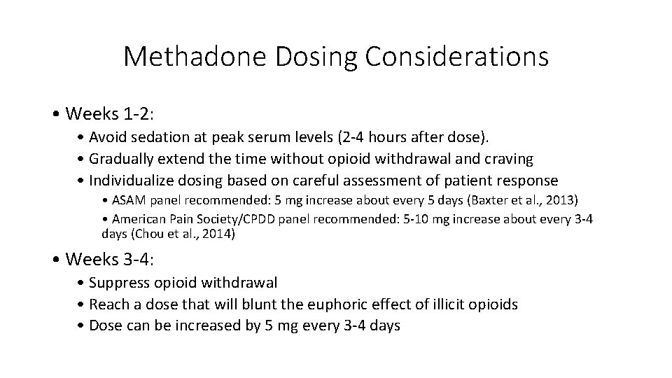Methadone Dosing Considerations • Weeks 1 -2: • Avoid sedation at peak serum levels