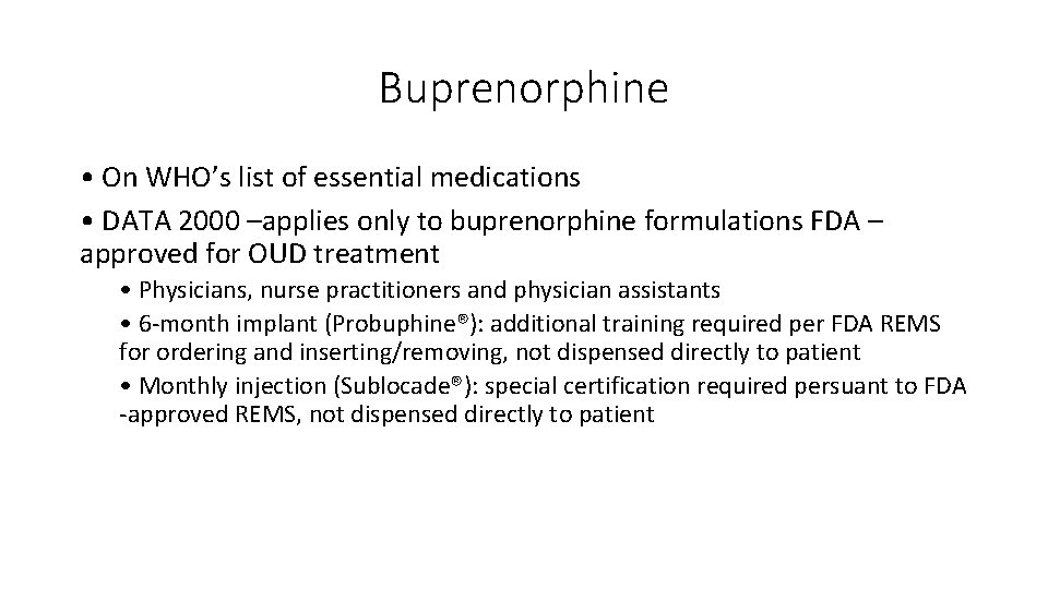 Buprenorphine • On WHO’s list of essential medications • DATA 2000 –applies only to