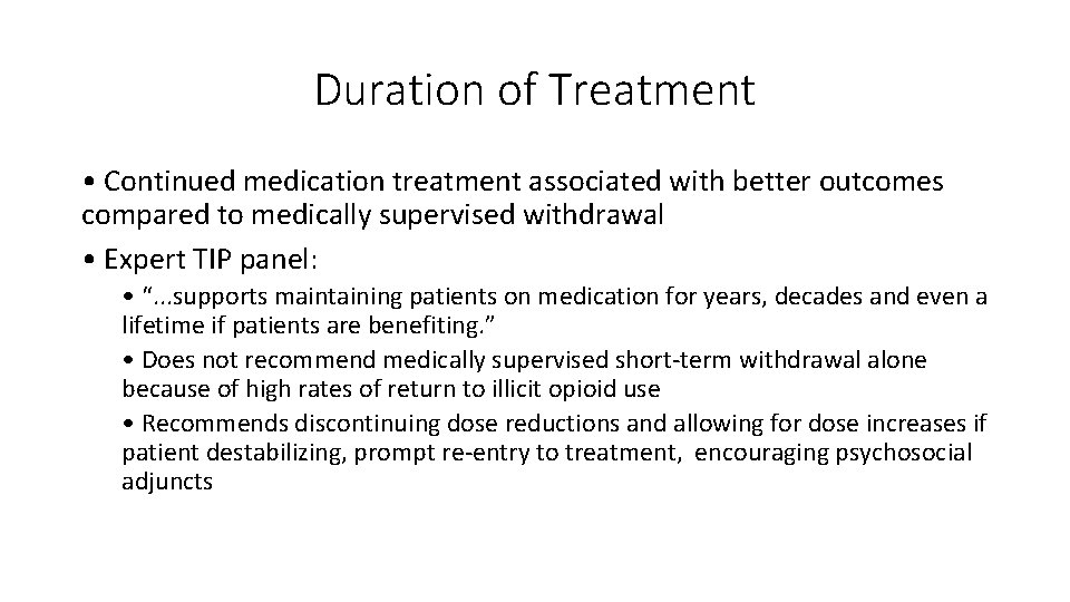 Duration of Treatment • Continued medication treatment associated with better outcomes compared to medically