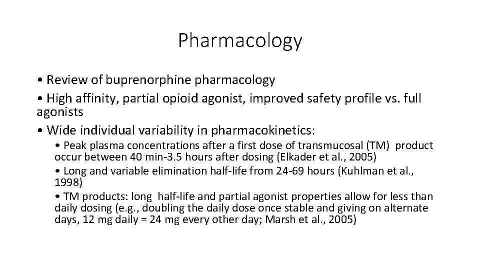 Pharmacology • Review of buprenorphine pharmacology • High affinity, partial opioid agonist, improved safety