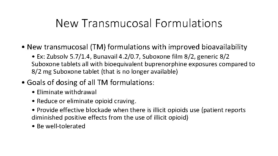 New Transmucosal Formulations • New transmucosal (TM) formulations with improved bioavailability • Ex: Zubsolv