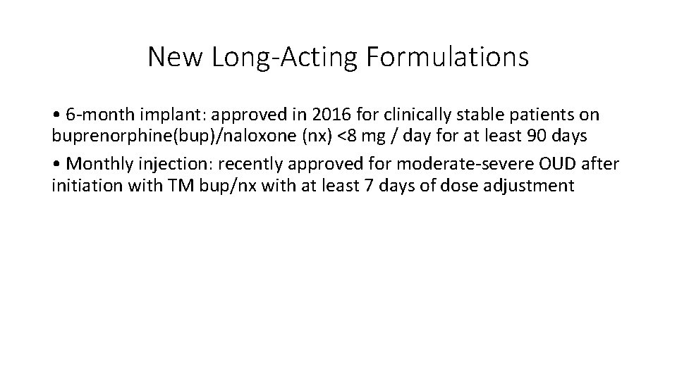 New Long-Acting Formulations • 6 -month implant: approved in 2016 for clinically stable patients