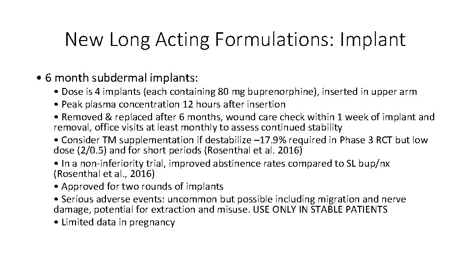 New Long Acting Formulations: Implant • 6 month subdermal implants: • Dose is 4