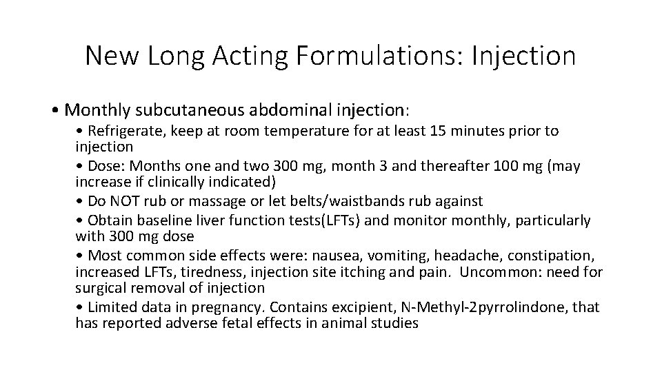 New Long Acting Formulations: Injection • Monthly subcutaneous abdominal injection: • Refrigerate, keep at