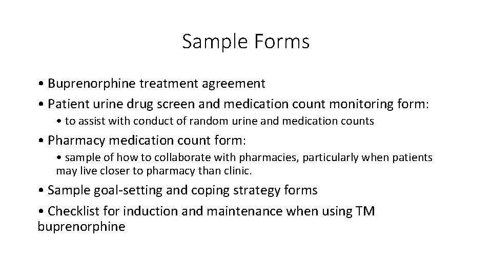 Sample Forms • Buprenorphine treatment agreement • Patient urine drug screen and medication count