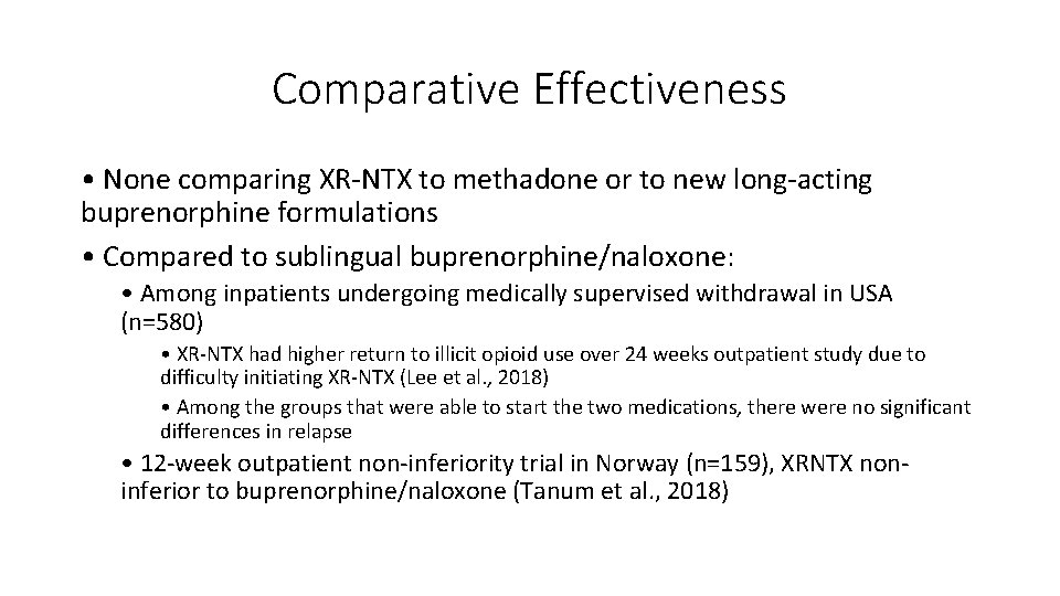 Comparative Effectiveness • None comparing XR-NTX to methadone or to new long-acting buprenorphine formulations