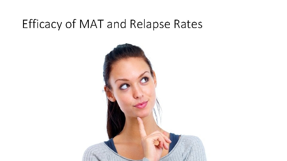 Efficacy of MAT and Relapse Rates 