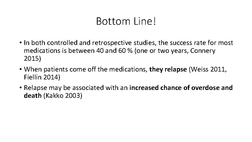 Bottom Line! • In both controlled and retrospective studies, the success rate for most