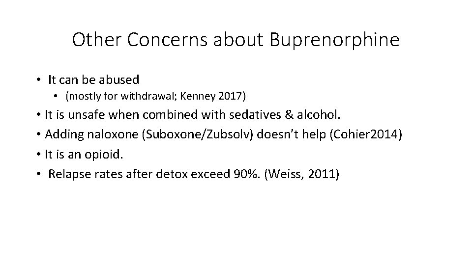 Other Concerns about Buprenorphine • It can be abused • (mostly for withdrawal; Kenney