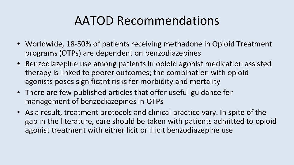 AATOD Recommendations • Worldwide, 18 -50% of patients receiving methadone in Opioid Treatment programs