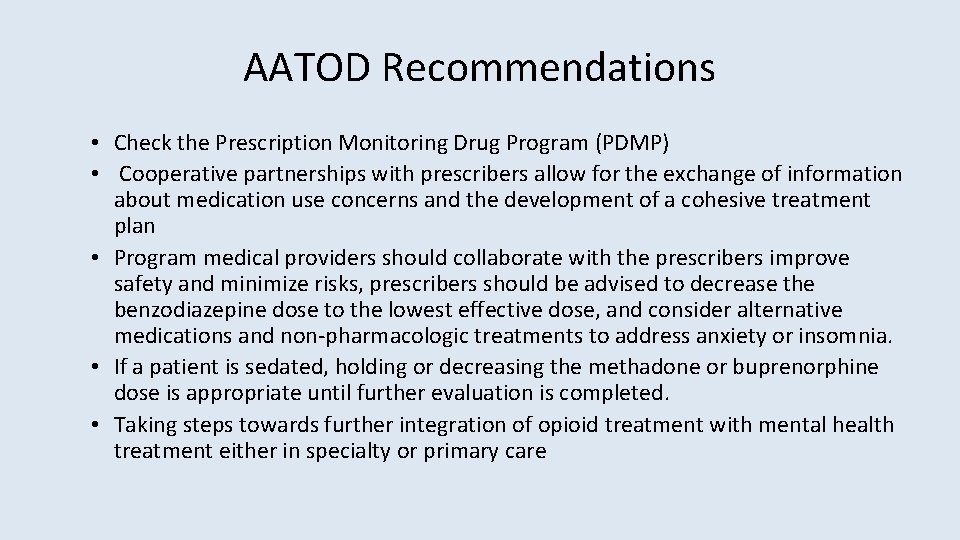 AATOD Recommendations • Check the Prescription Monitoring Drug Program (PDMP) • Cooperative partnerships with