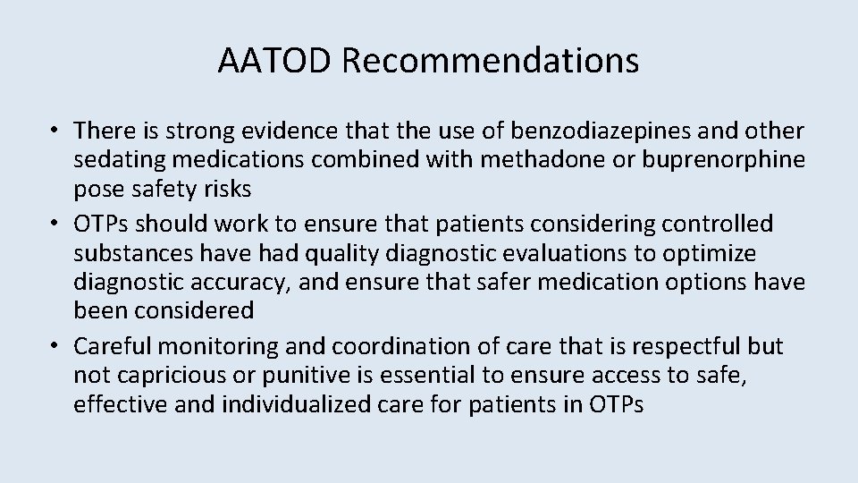 AATOD Recommendations • There is strong evidence that the use of benzodiazepines and other