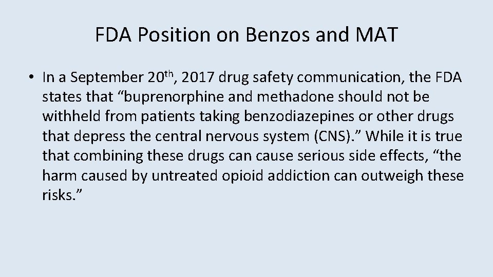 FDA Position on Benzos and MAT • In a September 20 th, 2017 drug