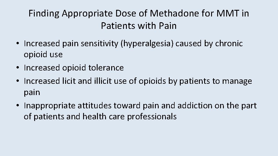 Finding Appropriate Dose of Methadone for MMT in Patients with Pain • Increased pain