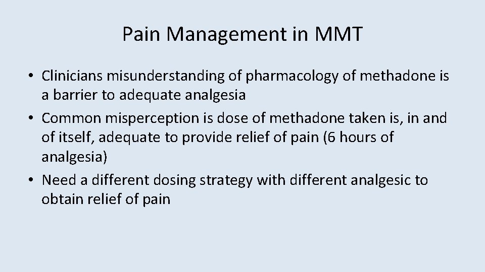 Pain Management in MMT • Clinicians misunderstanding of pharmacology of methadone is a barrier