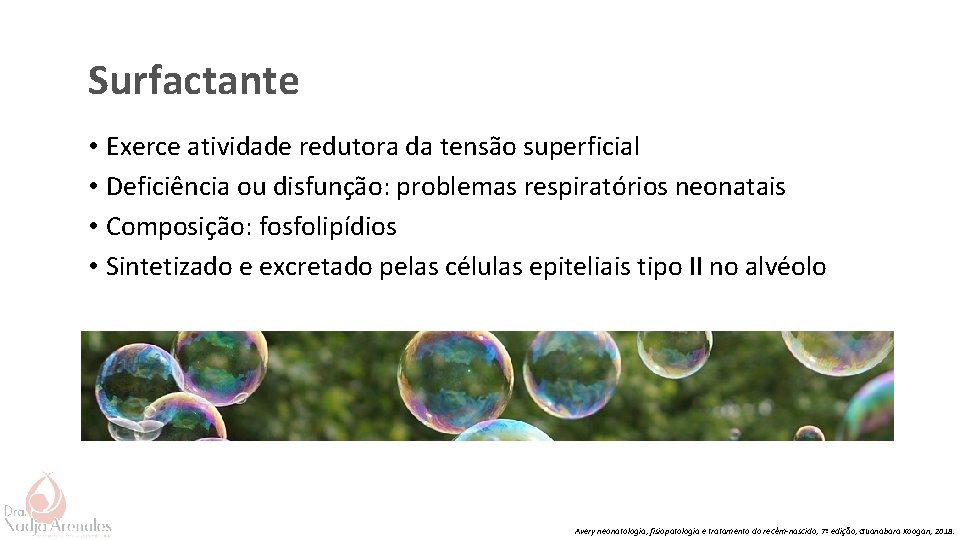 Surfactante • Exerce atividade redutora da tensão superficial • Deficiência ou disfunção: problemas respiratórios