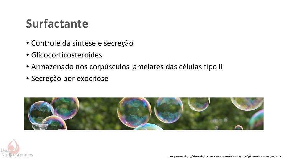 Surfactante • Controle da síntese e secreção • Glicocorticosteróides • Armazenado nos corpúsculos lamelares