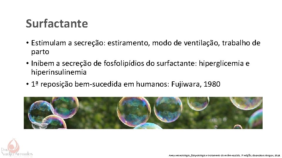 Surfactante • Estimulam a secreção: estiramento, modo de ventilação, trabalho de parto • Inibem