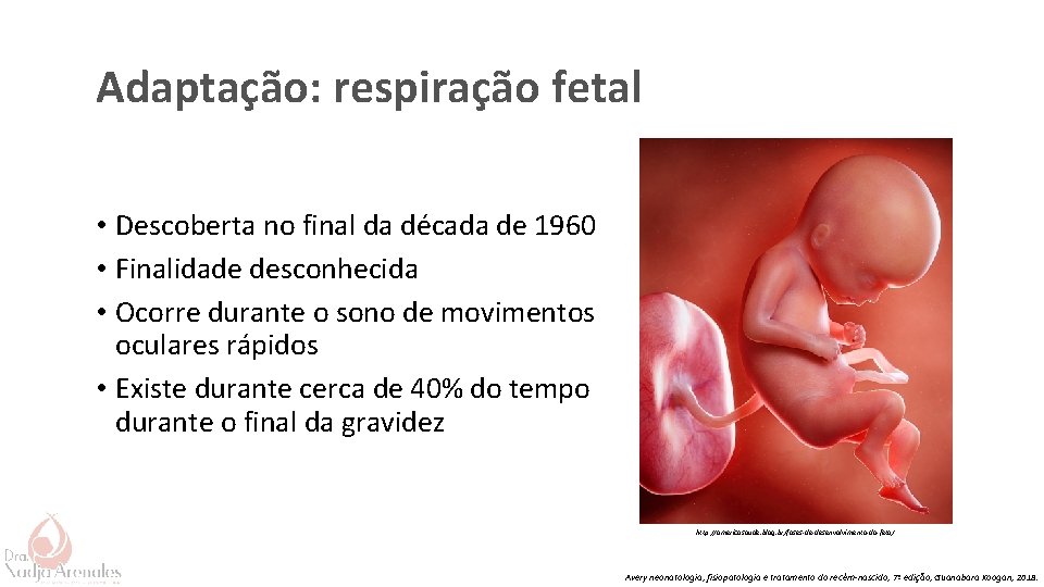 Adaptação: respiração fetal • Descoberta no final da década de 1960 • Finalidade desconhecida