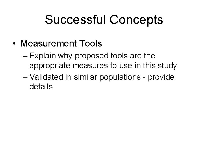 Successful Concepts • Measurement Tools – Explain why proposed tools are the appropriate measures