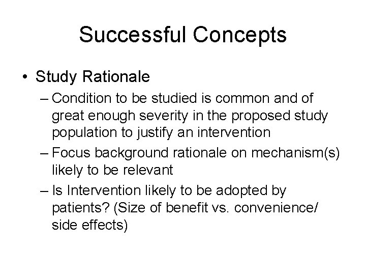 Successful Concepts • Study Rationale – Condition to be studied is common and of