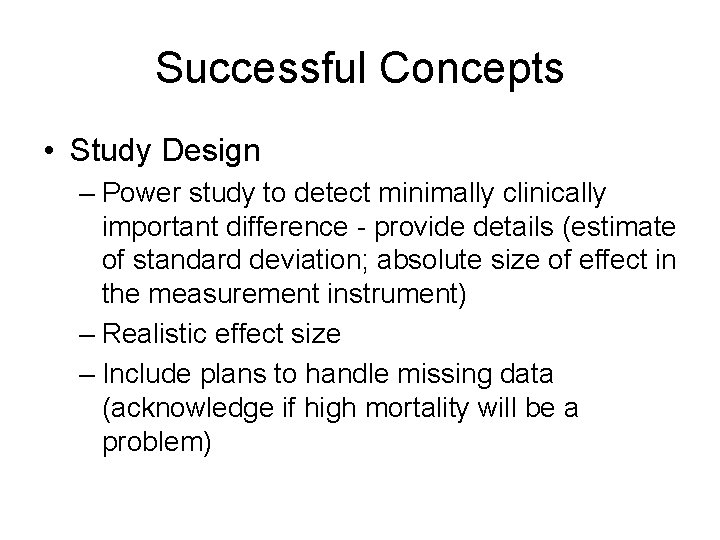 Successful Concepts • Study Design – Power study to detect minimally clinically important difference