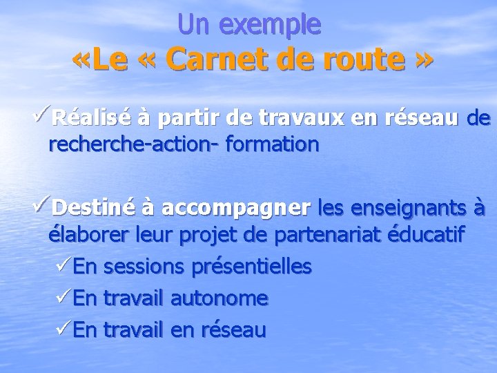 Un exemple «Le « Carnet de route » üRéalisé à partir de travaux en