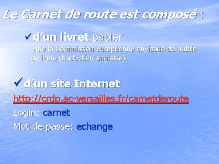 Le Carnet de route est composé : üd’un livret papier que la Commission européenne