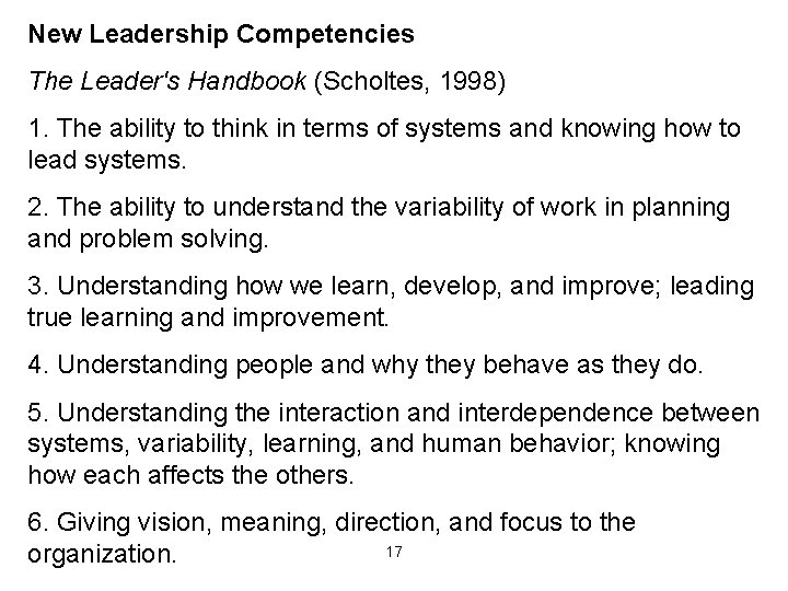 New Leadership Competencies The Leader's Handbook (Scholtes, 1998) 1. The ability to think in