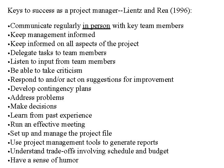 Keys to success as a project manager--Lientz and Rea (1996): • Communicate regularly in