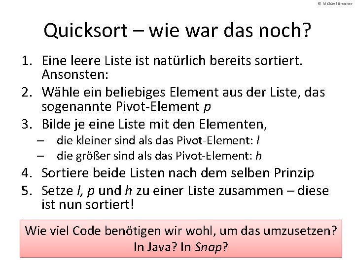 © Michael Brenner Quicksort – wie war das noch? 1. Eine leere Liste ist