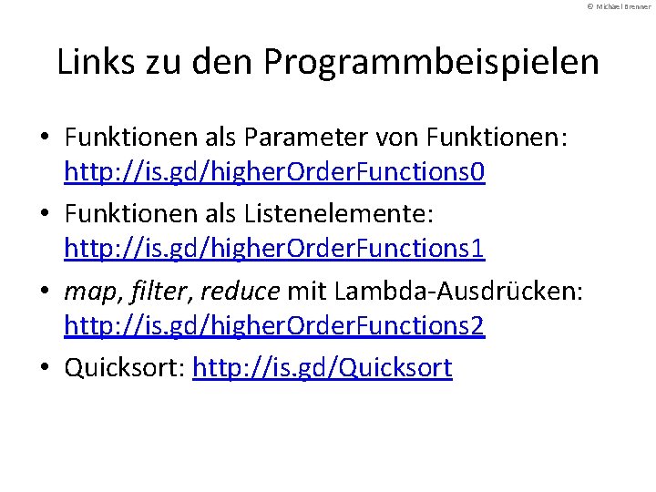 © Michael Brenner Links zu den Programmbeispielen • Funktionen als Parameter von Funktionen: http: