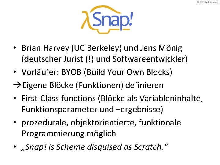 © Michael Brenner • Brian Harvey (UC Berkeley) und Jens Mönig (deutscher Jurist (!)