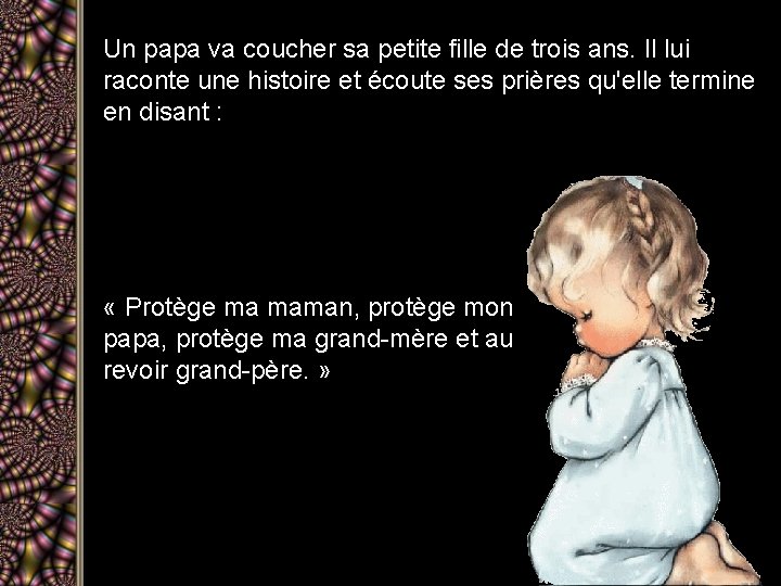 Un papa va coucher sa petite fille de trois ans. Il lui raconte une